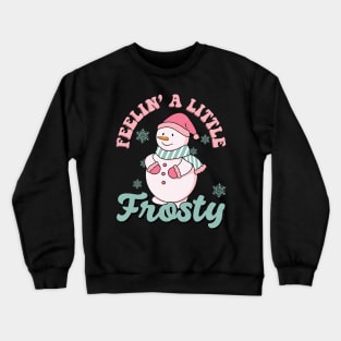 Feelin'a little Frosty Crewneck Sweatshirt